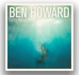 ben howard every kingdom